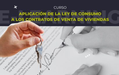 Nuevo curso Aplicación de la Ley de Consumo a los contratos de venta de viviendas ya disponible
