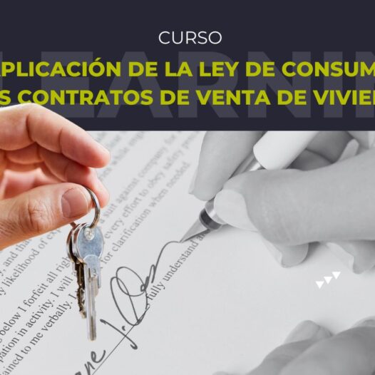 Nuevo curso Aplicación de la Ley de Consumo a los contratos de venta de viviendas ya disponible