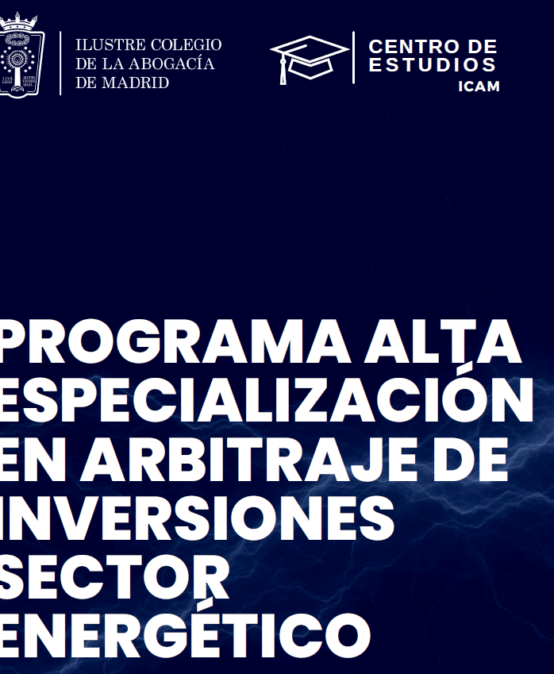PROGRAMA ALTA ESPECIALIZACIÓN EN ARBITRAJE DE INVERSIONES SECTOR ENERGÉTICO