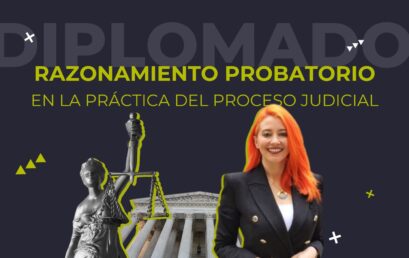 Descubre el Diplomado de Razonamiento Probatorio en la Práctica del Proceso Judicial