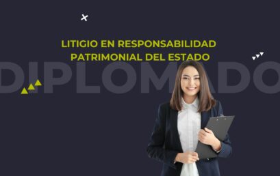 Nuevo diplomado de litigio en responsabilidad patrimonial del Estado