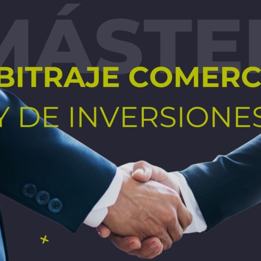 Máster en Arbitraje Comercial y de Inversiones: Formación de excelencia para el comercio globalizado