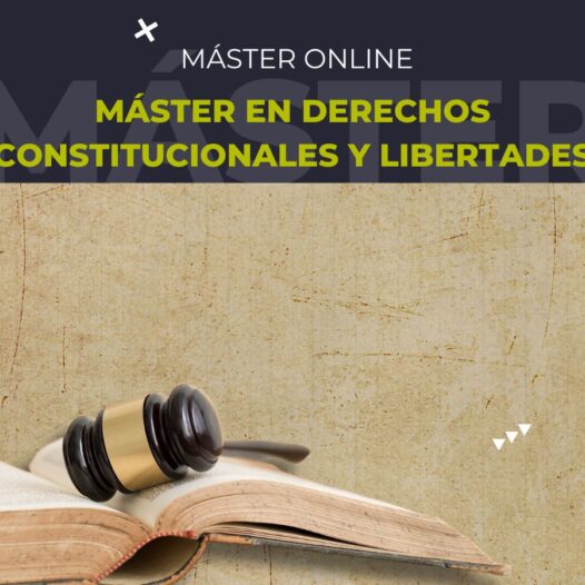 2ª edición del Máster en Derechos Constitucionales y Libertades: abierto el plazo de inscripción