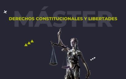 2ª edición del Máster en Derechos Constitucionales y Libertades: abierto el plazo de inscripción