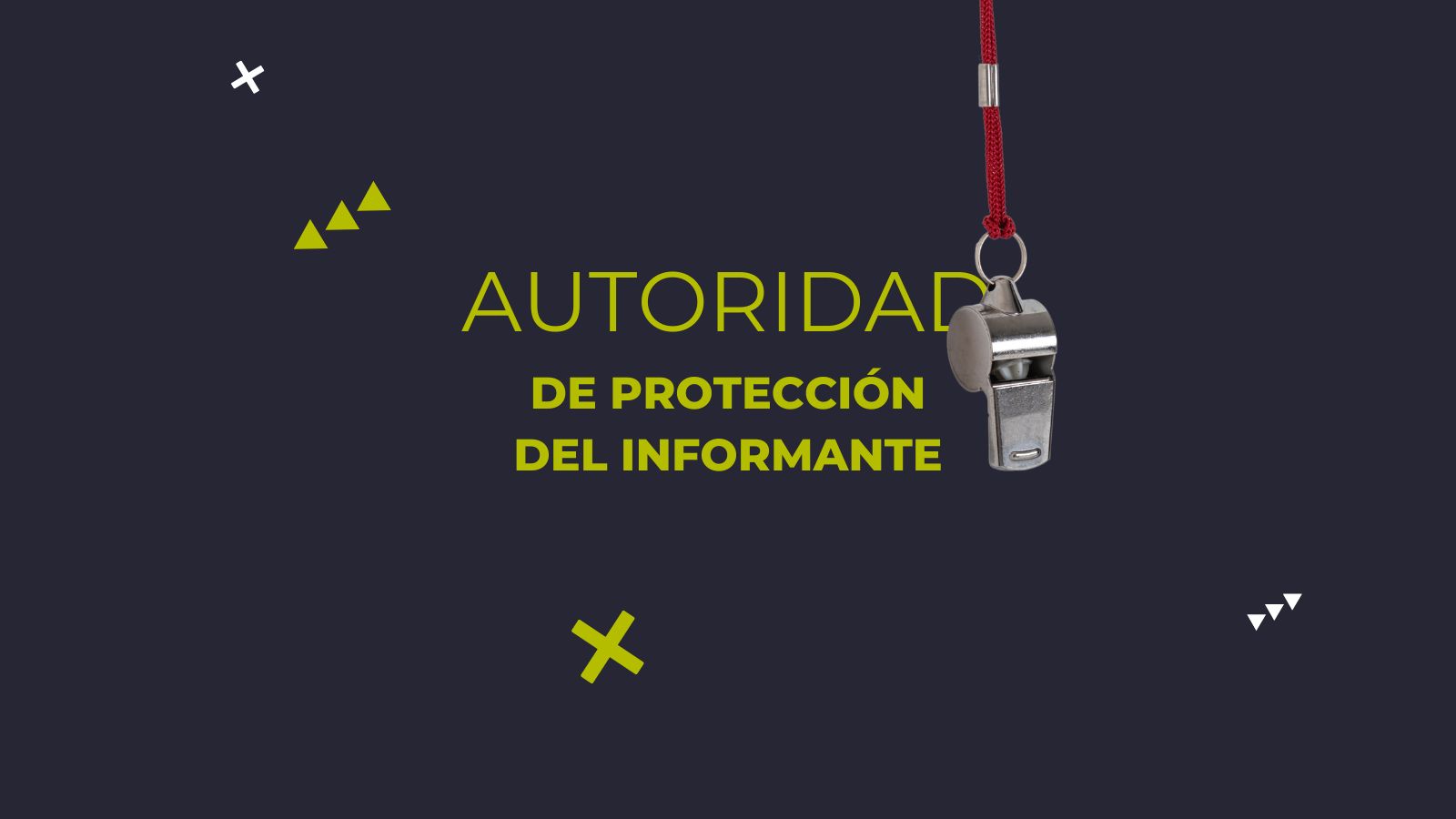 Autoridad de Protección del Informante: todo lo que necesitas saber