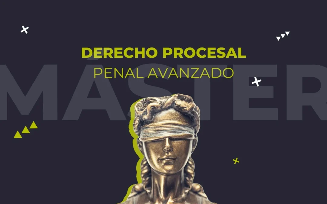 ✅ Máster en Derecho Procesal Penal Avanzado (Online)
