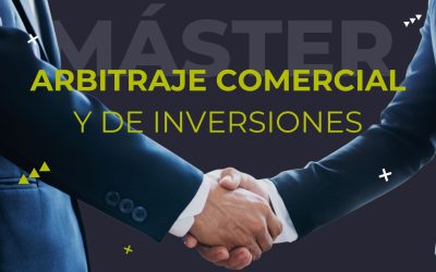 Máster en Arbitraje Comercial y de Inversiones: Formación de excelencia para el comercio globalizado